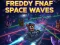 Freddy Fnaf Space Waves — online hra zdarma