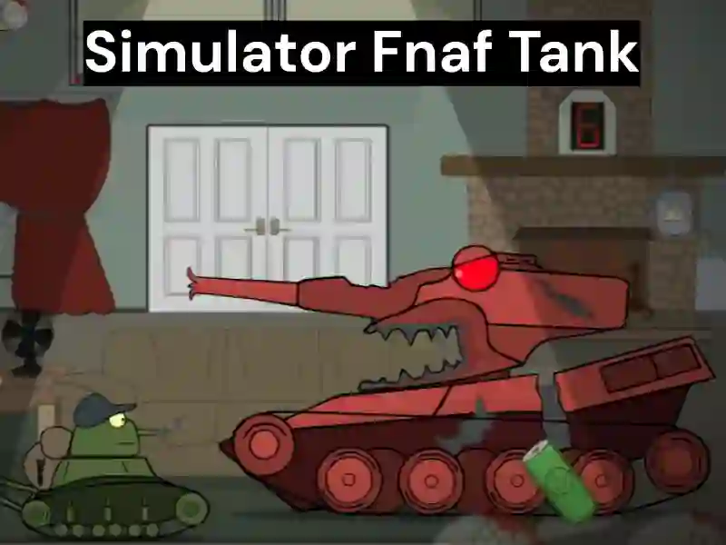 Simulator Fnaf Tank — online hra zdarma