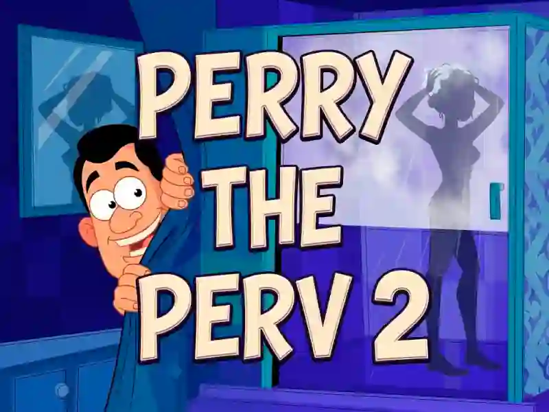 Perry The Perv 2 เกมออนไลน์ฟรี